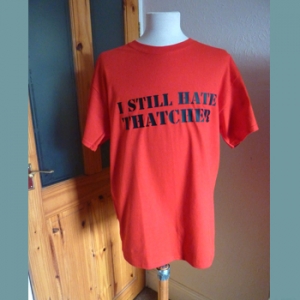 I Still Hate Thatcher - T-shirt